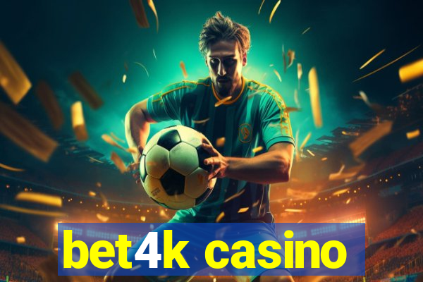 bet4k casino